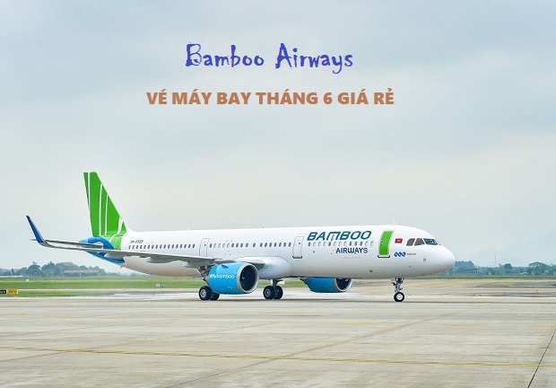 Bảng giá vé máy bay Bamboo Airways tháng 6 | Khuyến mãi cực rẻ