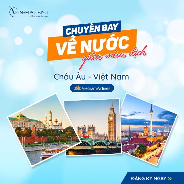 Vé máy bay từ Châu Âu về Việt Nam tháng 6 mới nhất