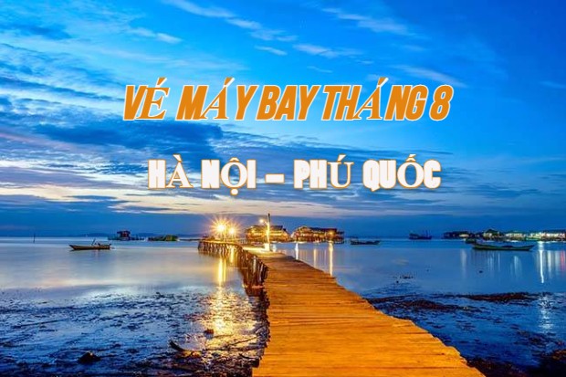   Vé máy bay Hà Nội đi Phú Quốc tháng 8